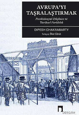 Avrupa'yı Taşralaştırmak –Postkolonyal Düşünce ve Tarihsel Farklılık- - 1